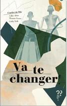 Couverture du livre « Va te changer » de Gilles Abier et Thomas Scotto et Cathy Ytak aux éditions Editions Du Pourquoi Pas