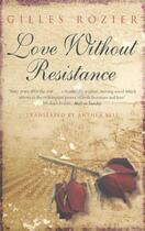 Couverture du livre « Love Without Resistance » de Gilles Rozier aux éditions Abacus
