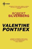 Couverture du livre « Valentine Pontifex » de Robert Silverberg aux éditions Orion Digital