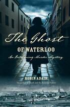 Couverture du livre « The Ghost of Waterloo » de Adair Robin aux éditions Penguin Books Ltd Digital