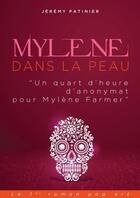 Couverture du livre « Mylene farmer dans la peau (un quart d'heure d'anonymat) » de Jeremy Patinier aux éditions Lulu