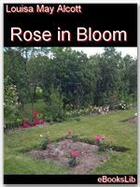 Couverture du livre « Rose in Bloom » de Louisa May Alcott aux éditions Ebookslib