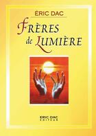 Couverture du livre « Frères de Lumière » de Eric Dac aux éditions Lulu