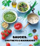 Couverture du livre « Sauces, chutneys et marinades » de Thomas Feller et A Princet aux éditions Hachette Pratique