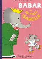 Couverture du livre « Babar et sa fille Isabelle » de Laurent De Brunhoff aux éditions Hachette Jeunesse