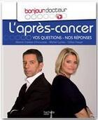 Couverture du livre « L'après-cancer » de Marina Carrere D'Encausse et Michel Cymes et Gilles Freyer aux éditions Hachette Pratique