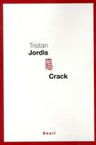 Couverture du livre « Crack » de Tristan Jordis aux éditions Seuil