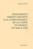 Couverture du livre « Documents inédits relatifs à la connaissance de la Chine en France de 1685 à 1740 » de Virgile Pinot aux éditions Slatkine Reprints