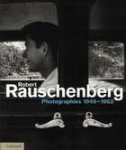 Couverture du livre « Robert Rauschenberg ; photographies 1949-1965 » de Nicholas Cullinan aux éditions Gallimard