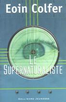 Couverture du livre « Le supernaturaliste » de Eoin Colfer aux éditions Gallimard-jeunesse