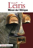 Couverture du livre « Miroir de l'Afrique » de Michel Leiris aux éditions Gallimard