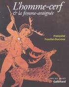 Couverture du livre « L'Homme-cerf et la femme-araignée : Figures grecques de la métamorphose » de Frontisi-Ducroux F. aux éditions Gallimard