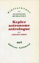 Couverture du livre « Kepler astronome astrologue » de Gerard Simon aux éditions Gallimard (patrimoine Numerise)