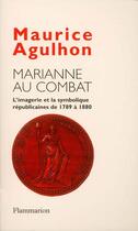 Couverture du livre « Marianne au combat : L'imagerie et la symbolique républicaine de 1789 à 1880 » de Maurice Agulhon aux éditions Flammarion