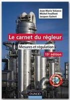 Couverture du livre « Le carnet du régleur ; mesure et régulation (16e édition) » de Jean-Marie Valance et Michel Feuillent et Jacques Guinet aux éditions Dunod