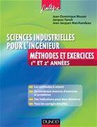 Couverture du livre « Sciences industrielles pour l'ingénieur ; 1ère et 2ème année ; méthodes et exercices » de Jean-Dominique Mosser et Jacques Tanoh aux éditions Dunod