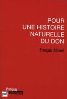 Couverture du livre « Pour une histoire naturelle du don » de FranÇois Athane aux éditions Puf