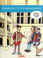 Couverture du livre « François Ier... et la Renaissance ! » de Bruno Heitz et Dominique Joly aux éditions Casterman