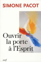 Couverture du livre « Ouvrir la porte à l'esprit » de Simone Pacot aux éditions Cerf