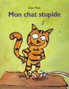 Couverture du livre « Mon chat stupide » de Alan Mets aux éditions Ecole Des Loisirs