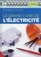 Couverture du livre « Le grand livre de l'électricité (4e édition) » de Thierry Gallauziaux et David Fedullo aux éditions Eyrolles