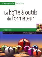 Couverture du livre « La boîte à outils du formateur (6e édition) » de Beau Dominique aux éditions Organisation