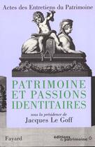 Couverture du livre « Patrimoine et passions identitaires - actes des entretiens du patrimoine 1997 » de Jacques Le Goff aux éditions Fayard