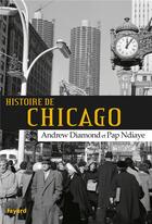 Couverture du livre « Histoire de Chicago » de Andrew Diamond et Pap Ndiaye aux éditions Fayard