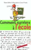 Couverture du livre « Comment survivre à l'école » de Roland Beller et Bernadette Costa-Prades aux éditions Albin Michel Jeunesse