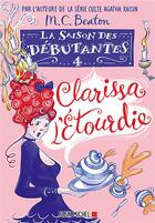 Couverture du livre « La saison des débutantes Tome 4 : Clarissa l'étourdie » de M.C. Beaton aux éditions Albin Michel
