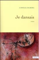 Couverture du livre « Je dansais » de Carole Zalberg aux éditions Grasset Et Fasquelle