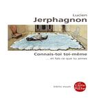 Couverture du livre « Connais-toi toi-même ...et fais ce que tu aimes » de Lucien Jerphagnon aux éditions Le Livre De Poche