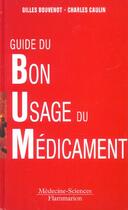 Couverture du livre « Guide du bon usage du medicament » de Gilles Bouvenot aux éditions Lavoisier Medecine Sciences
