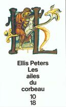 Couverture du livre « Les ailes du corbeau » de Ellis Peters aux éditions 10/18