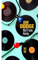 Couverture du livre « Not fade away » de Jim Dodge aux éditions 10/18