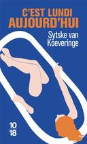 Couverture du livre « C'est lundi aujourd'hui » de Sytske Van Koeveringe aux éditions 10/18