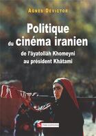 Couverture du livre « Politique du cinéma iranien » de Agnes Devictor aux éditions Cnrs