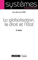 Couverture du livre « La globalisation, le droit et l'Etat (3e édition) » de Jean-Bernard Auby aux éditions Lgdj