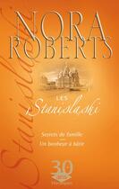 Couverture du livre « Les Stanislaski ; secrets de famille ; un bonheur à bâtir » de Nora Roberts aux éditions Harlequin