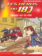 Couverture du livre « Les héros du 18 t.2 ; déluge sur la ville » de Anne-Marie Desplat-Duc aux éditions J'ai Lu