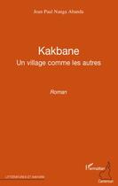 Couverture du livre « Kakbane ; un village comme les autres » de Jean Paul Nanga Abanda aux éditions L'harmattan