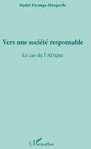 Couverture du livre « Vers une société responsable ; le cas de l'Afrique » de Daniel Etounga-Manguelle aux éditions L'harmattan
