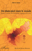 Couverture du livre « De plain-pied dans le monde ; écriture et réalisme dans la géographie française au XXe siècle » de Olivier Orain aux éditions Editions L'harmattan