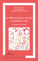 Couverture du livre « Les différentes facettes de l'objet en psychologie sociale ; le cabinet de curiosités » de Estelle Masson et Elisabeth Michel-Guillou aux éditions Editions L'harmattan