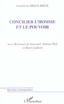 Couverture du livre « Concilier l'homme et le pouvoir - avec bertrand de jouvenel, simone weil et henri laborit » de De Dreux-Breze J. aux éditions Editions L'harmattan