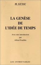 Couverture du livre « La genèse de l'idée de temps ; avec une introduction par Alfred Fouillée » de M. Guyau aux éditions Editions L'harmattan