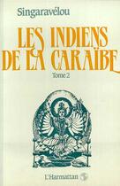 Couverture du livre « Les indiens de la caraïbe t.2 ; croissance demographique .. » de Pierre Singaravelou aux éditions Editions L'harmattan