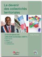 Couverture du livre « Le devenir des collectivités territoriales ; la loi de réforme des collectivités territoriales » de Nelly Ferreira aux éditions Gualino Editeur