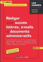 Couverture du livre « Rédiger avec succès lettres, e-mails et documents administratifs (édition 2018/2019) » de Aline Nishimata et Roselyne Kadyss aux éditions Gualino Editeur