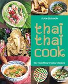 Couverture du livre « Thaï thaï cook ; 50 recettes thaïlandaises » de Julie Schwob aux éditions Mango